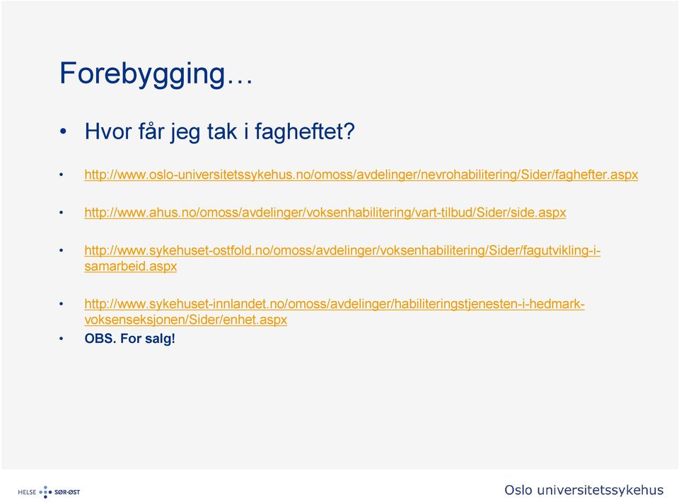 no/omoss/avdelinger/voksenhabilitering/vart-tilbud/sider/side.aspx http://www.sykehuset-ostfold.