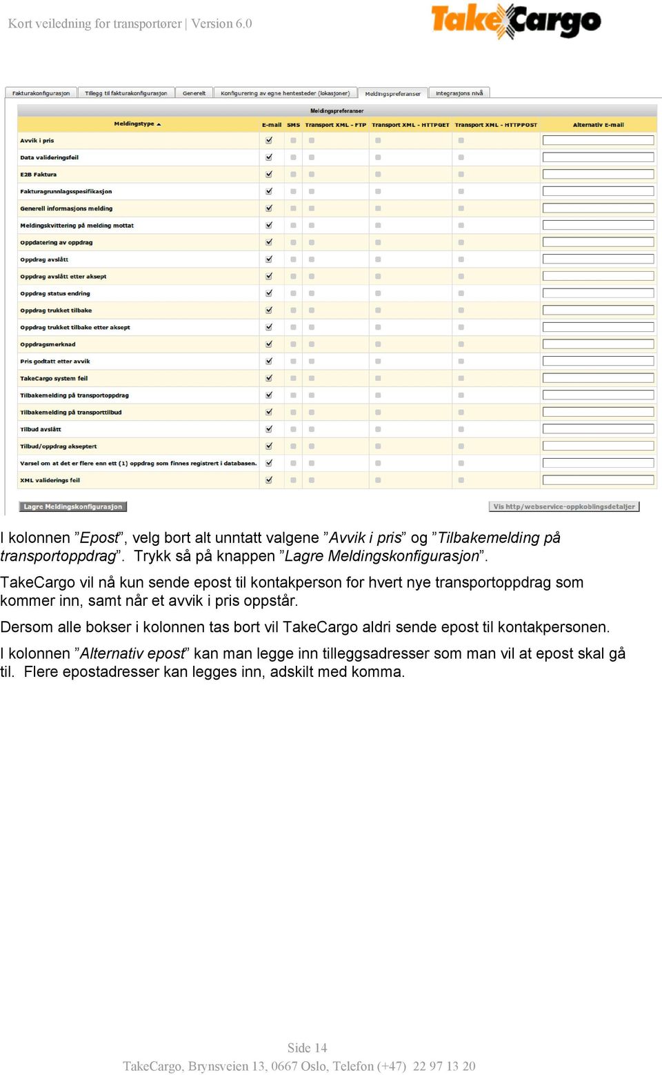 TakeCargo vil nå kun sende epost til kontakperson for hvert nye transportoppdrag som kommer inn, samt når et avvik i pris oppstår.