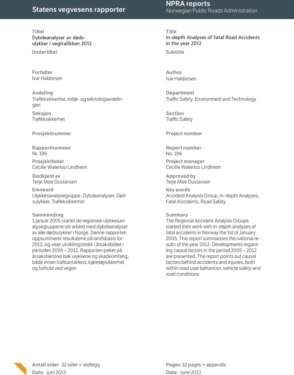 Environment and Technology Section Traffic Safety Project number Rapportnummer Report number Nr. 196 No.