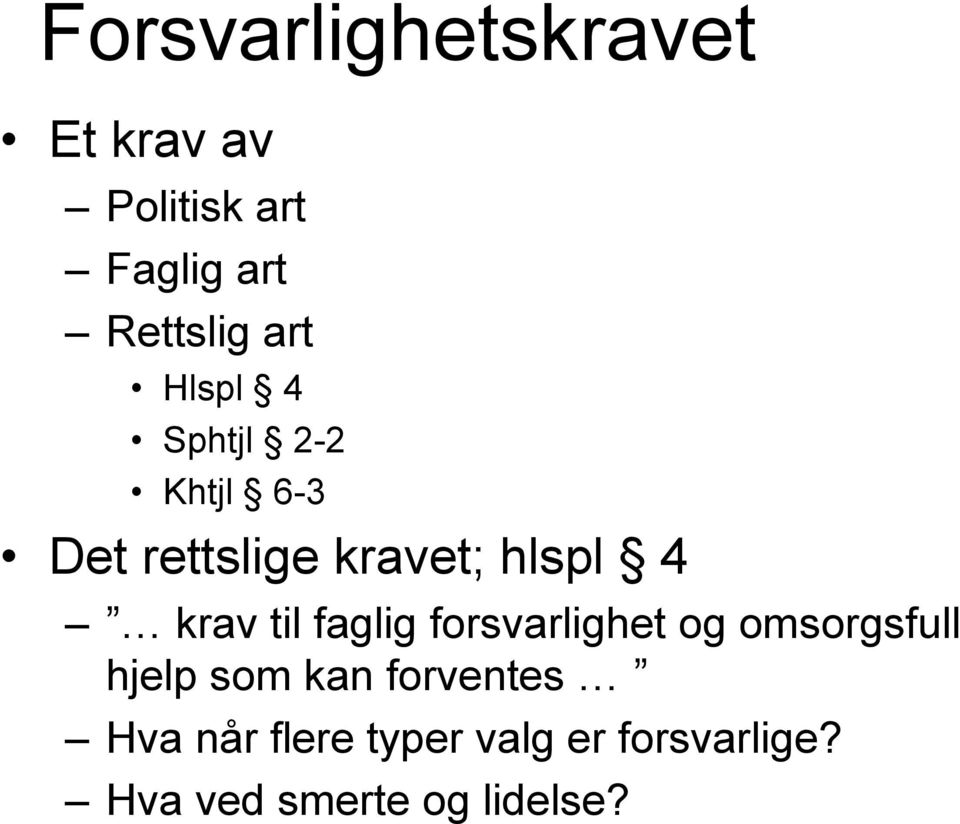 krav til faglig forsvarlighet og omsorgsfull hjelp som kan