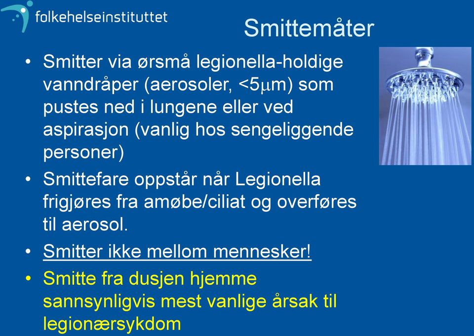 oppstår når Legionella frigjøres fra amøbe/ciliat og overføres til aerosol.