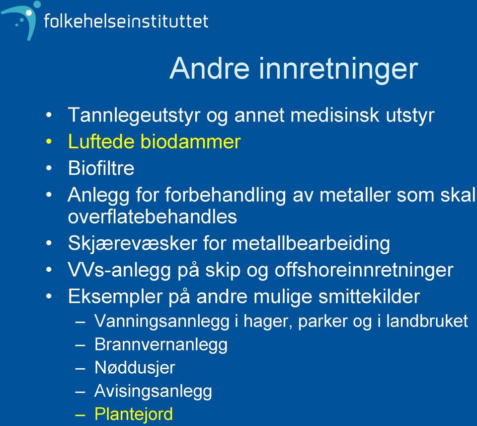 metallbearbeiding VVs-anlegg på skip og offshoreinnretninger Eksempler på andre mulige