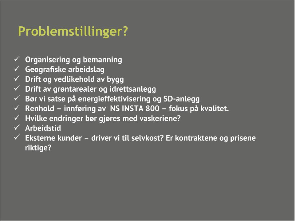 grøntarealer og idrettsanlegg Bør vi satse på energieffektivisering og SD-anlegg Renhold