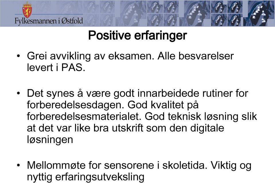 God kvalitet på forberedelsesmaterialet.