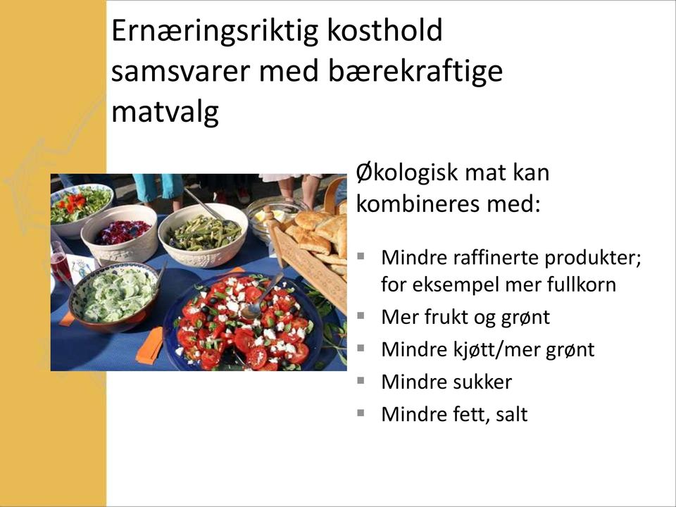 raffinerte produkter; for eksempel mer fullkorn Mer