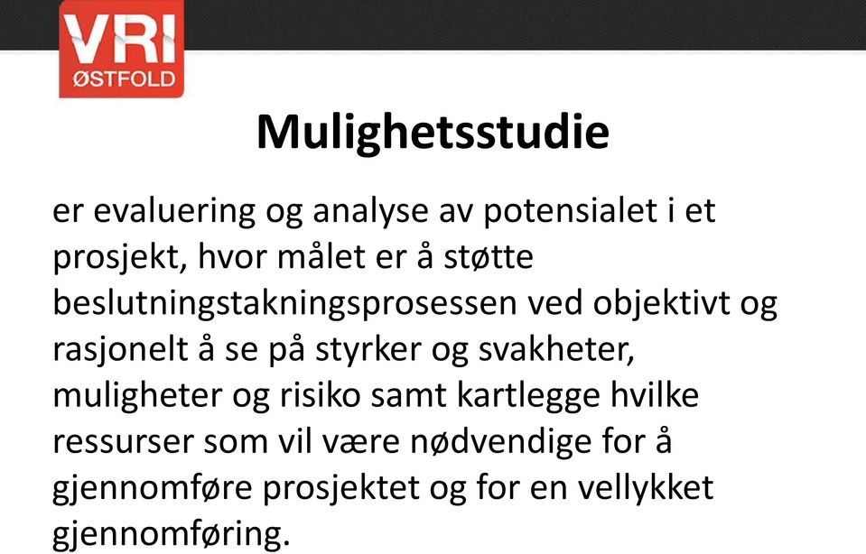 på styrker og svakheter, muligheter og risiko samt kartlegge hvilke ressurser