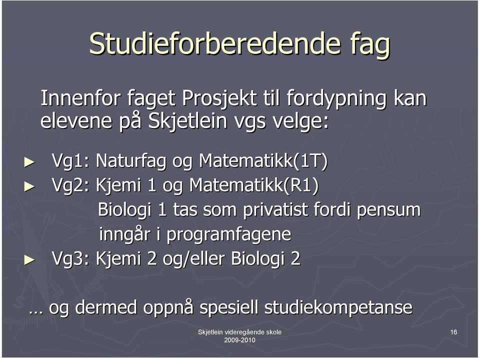 Matematikk(R1) Biologi 1 tas som privatist fordi pensum inngår r i