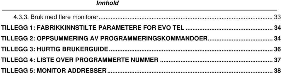 .. 34 TILLEGG 2: OPPSUMMERING AV PROGRAMMERINGSKOMMANDOER.