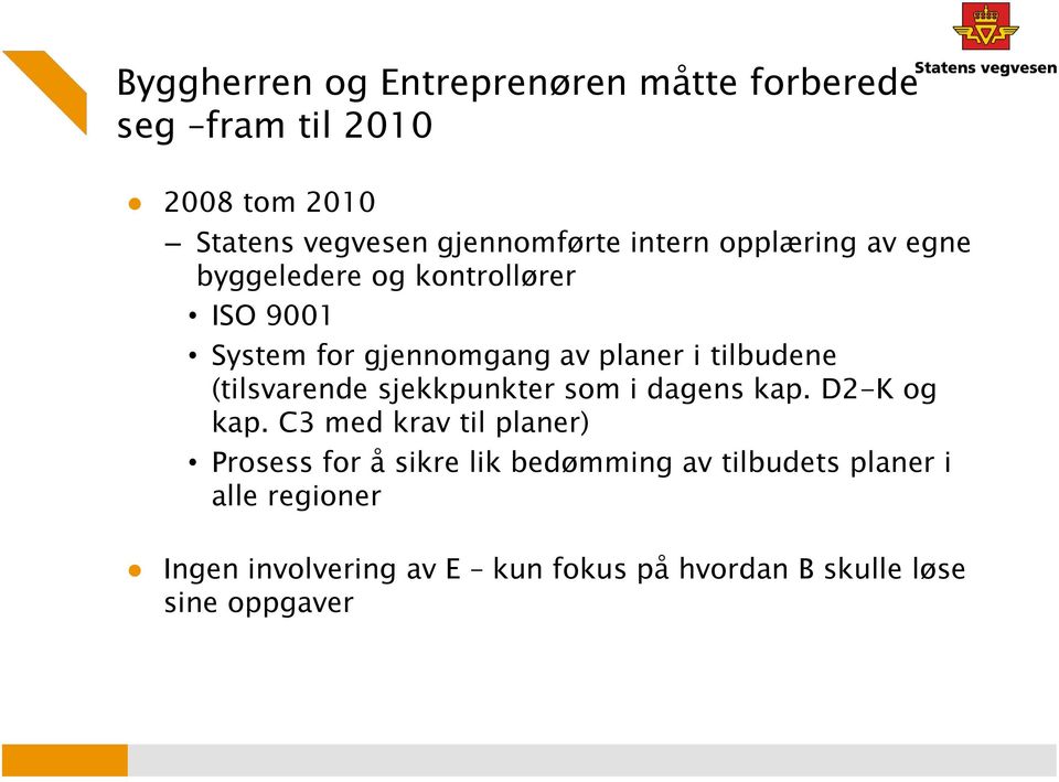 (tilsvarende sjekkpunkter som i dagens kap. D2-K og kap.