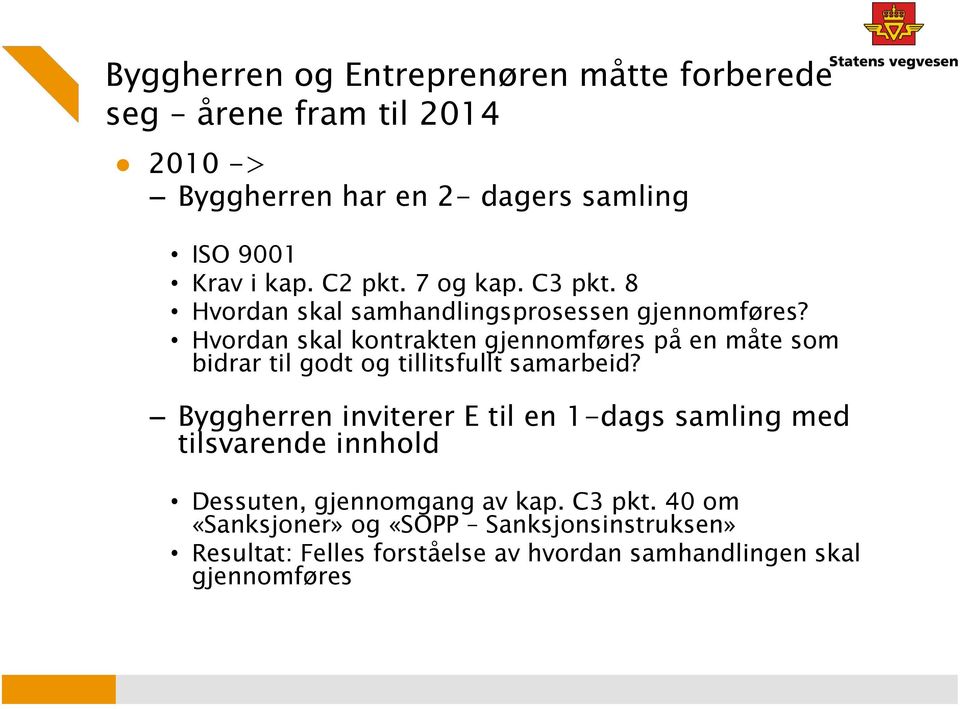 Hvordan skal kontrakten gjennomføres på en måte som bidrar til godt og tillitsfullt samarbeid?