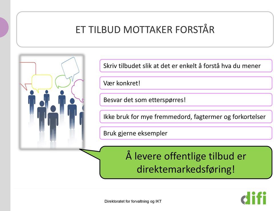 Ikke bruk for mye fremmedord, fagtermer og forkortelser Bruk gjerne