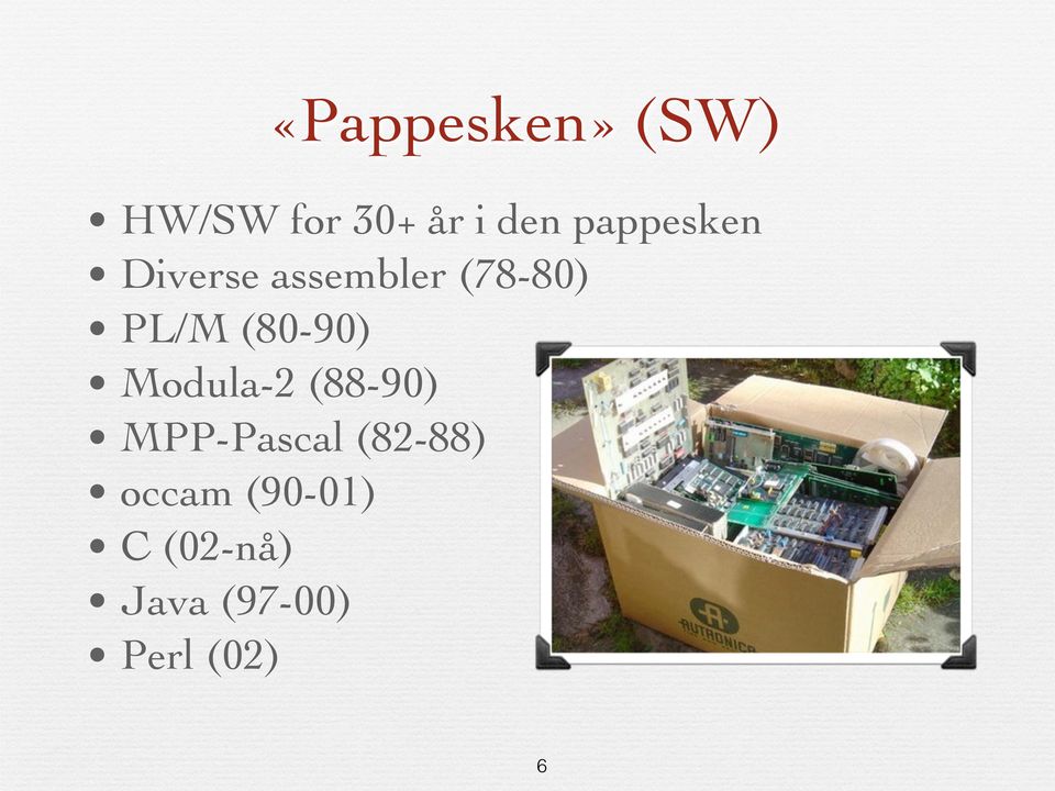 (80-90) Modula-2 (88-90) MPP-Pascal (82-88)