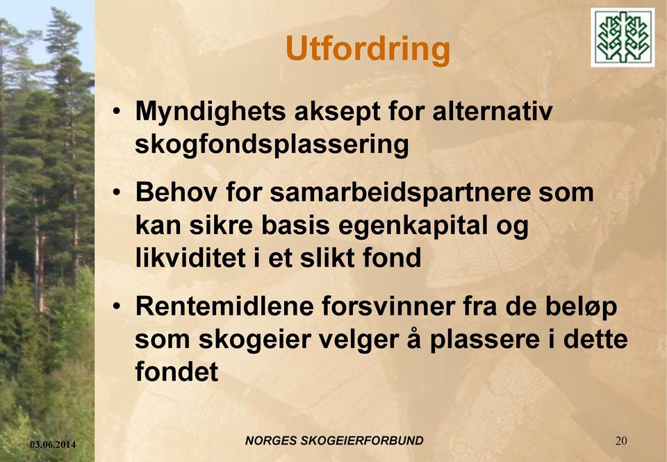 likviditet i et slikt fond Rentemidlene forsvinner fra de beløp