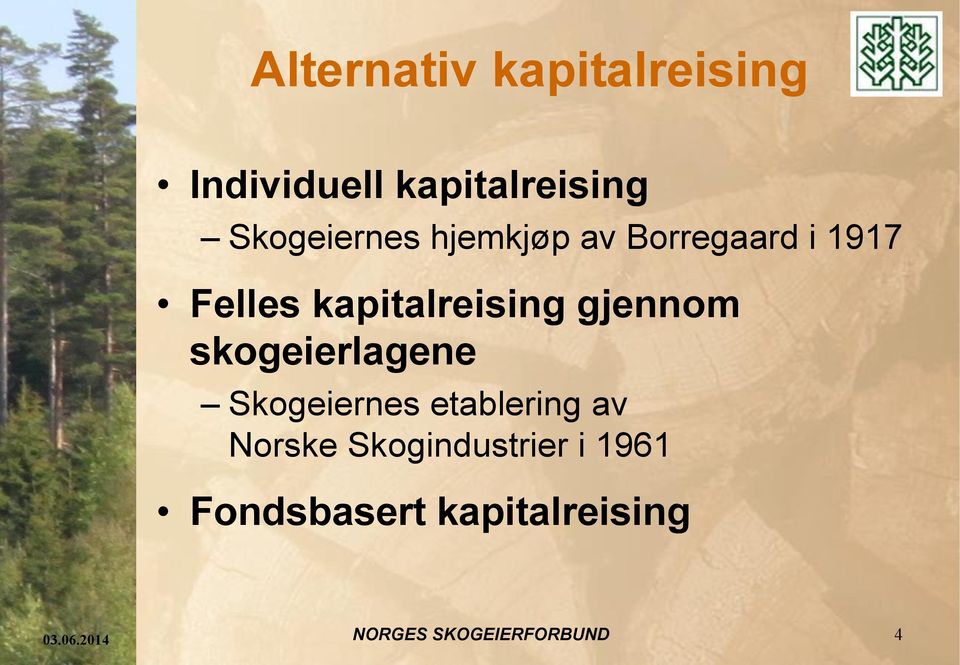 kapitalreising gjennom skogeierlagene Skogeiernes etablering