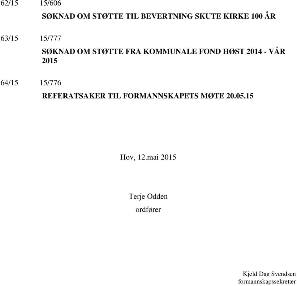 2015 64/15 15/776 REFERATSAKER TIL FORMANNSKAPETS MØTE 20.05.