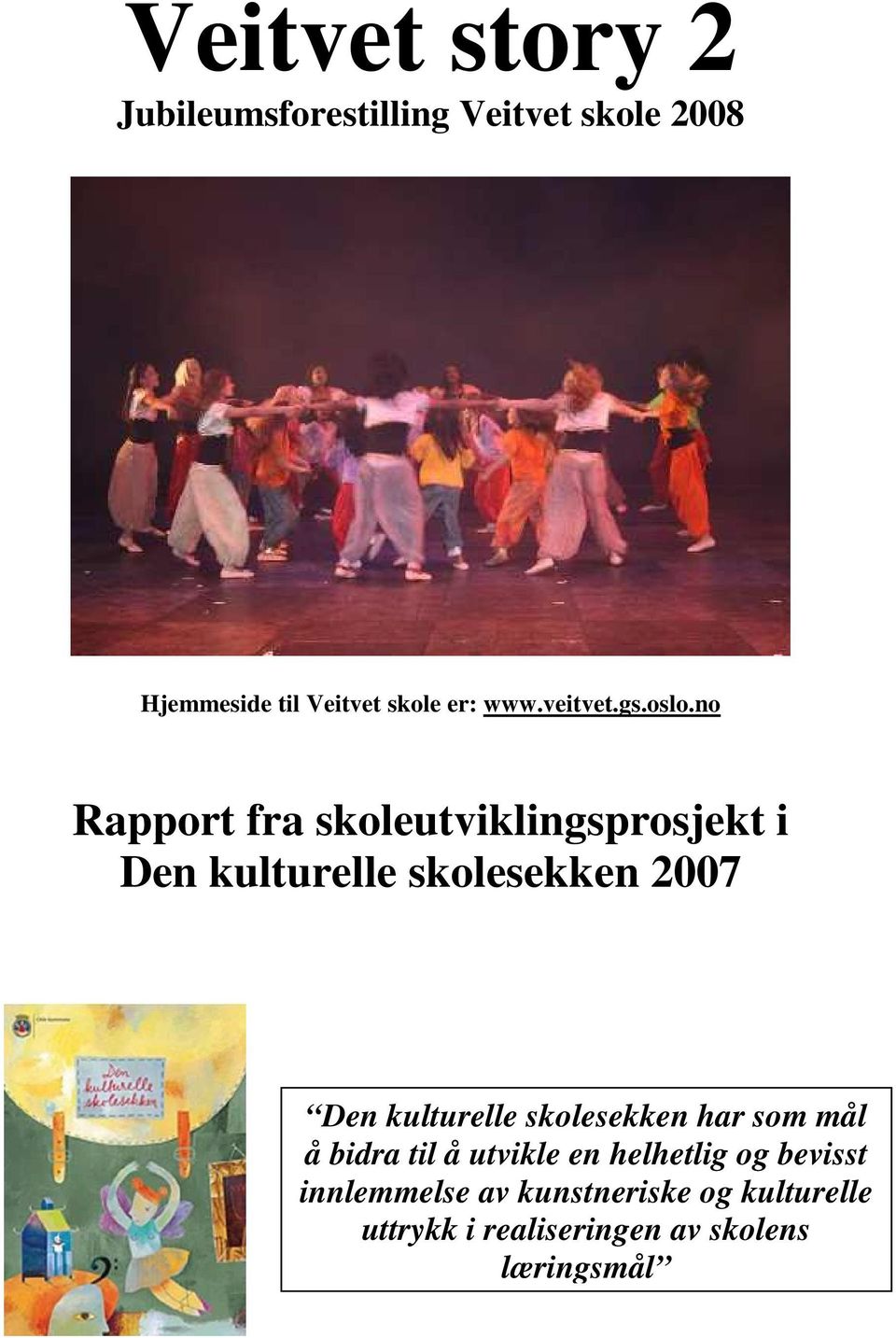 no Rapport fra skoleutviklingsprosjekt i Den kulturelle skolesekken 2007 Den kulturelle