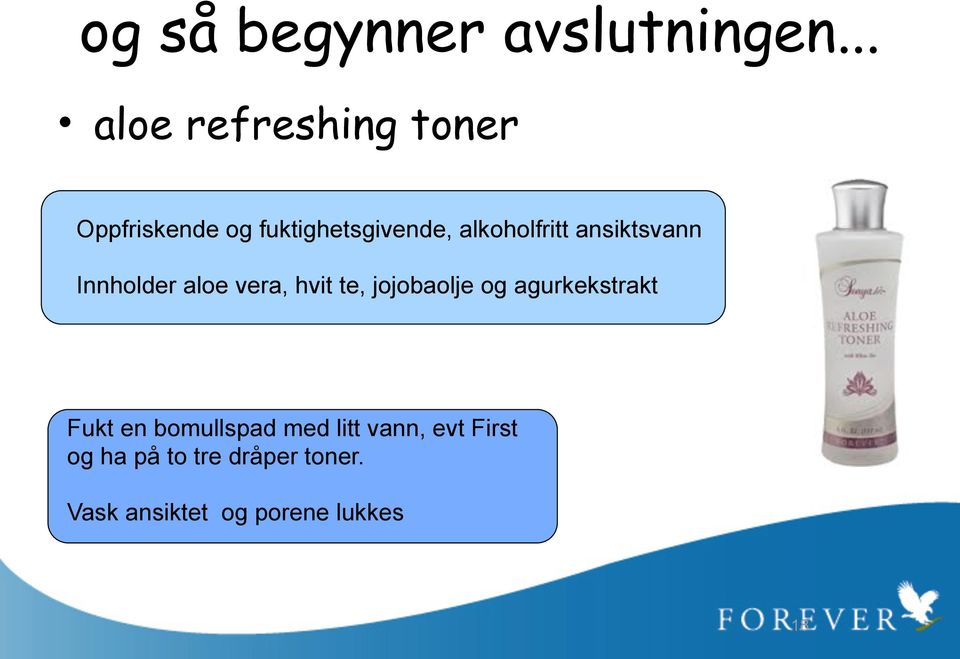 alkoholfritt ansiktsvann Innholder aloe vera, hvit te, jojobaolje og