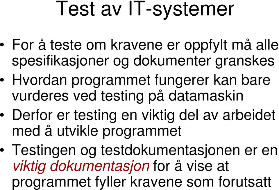 datamaskin Derfor er testing en viktig del av arbeidet med å utvikle programmet