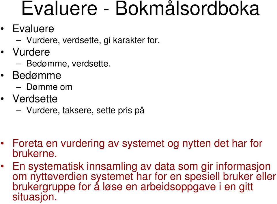 nytten det har for brukerne.