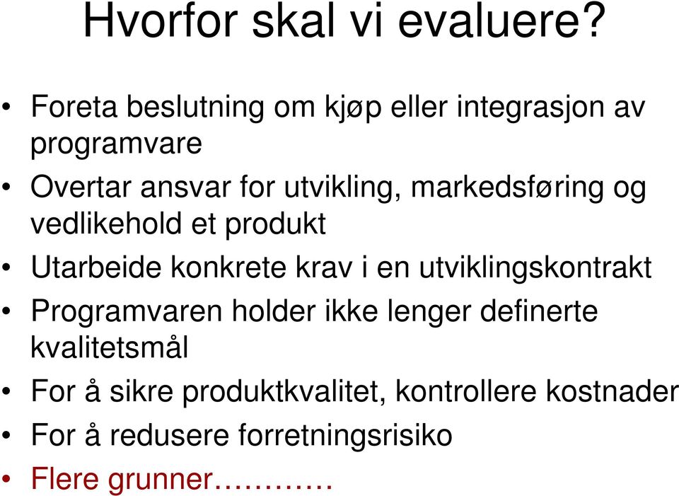 markedsføring og vedlikehold et produkt Utarbeide konkrete krav i en utviklingskontrakt