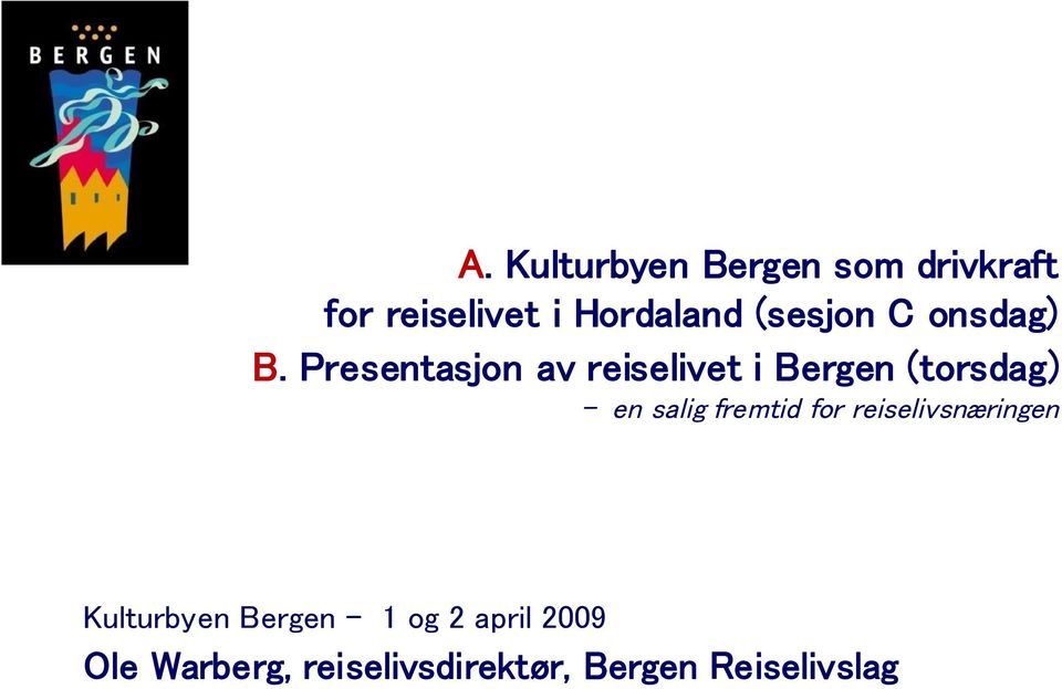 Presentasjon av reiselivet i Bergen (torsdag) - en salig fremtid