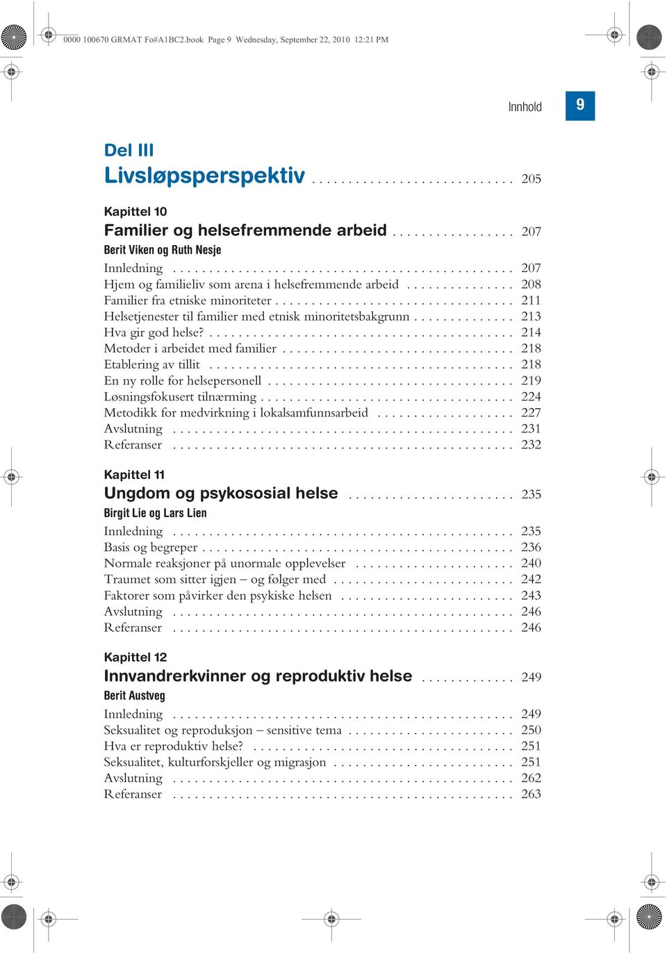 ................................ 211 Helsetjenester til familier med etnisk minoritetsbakgrunn.............. 213 Hva gir god helse?.......................................... 214 Metoder i arbeidet med familier.