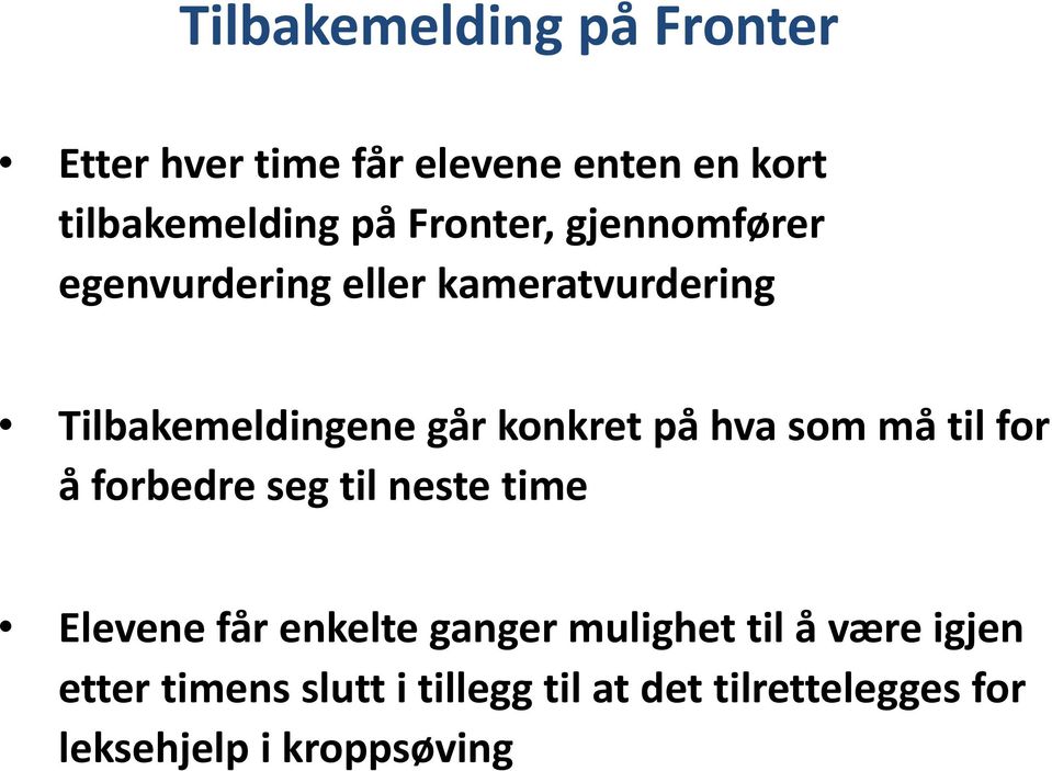 på hva som må til for å forbedre seg til neste time Elevene får enkelte ganger mulighet