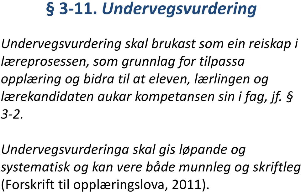 og lærekandidaten aukar kompetansen sin i fag, jf. 3-2.