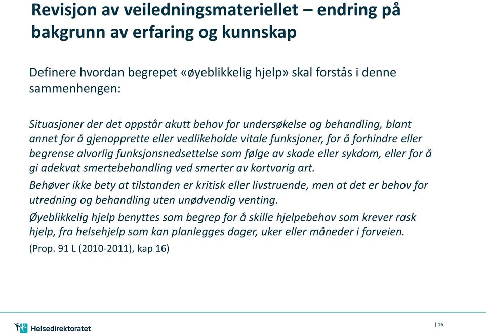 sykdom, eller for å gi adekvat smertebehandling ved smerter av kortvarig art.