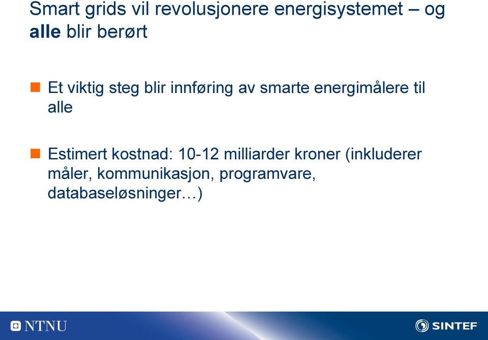 til alle Estimert kostnad: 10-12 milliarder kroner