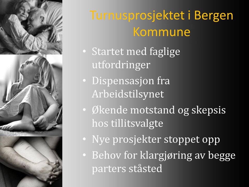 motstand og skepsis hos tillitsvalgte Nye prosjekter