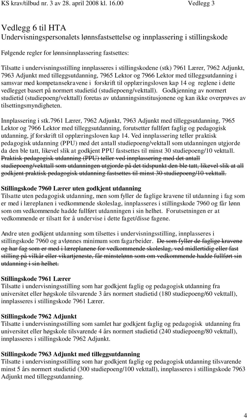 kap 14 og reglene i dette vedlegget basert på normert studietid (studiepoeng/vekttall).