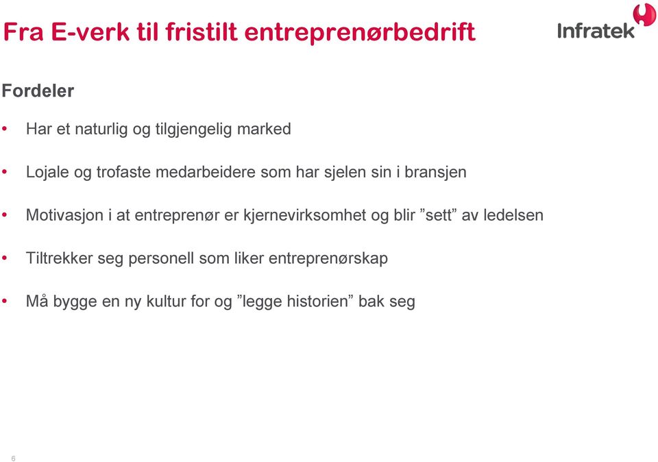 Motivasjon i at entreprenør er kjernevirksomhet og blir sett av ledelsen