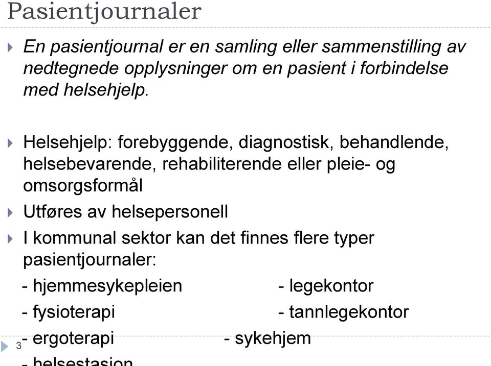 Helsehjelp: forebyggende, diagnostisk, behandlende, helsebevarende, rehabiliterende eller pleie- og