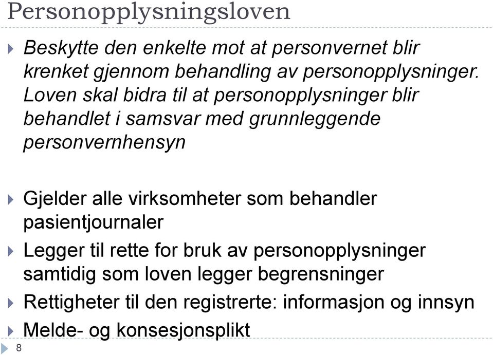 Loven skal bidra til at personopplysninger blir behandlet i samsvar med grunnleggende personvernhensyn Gjelder