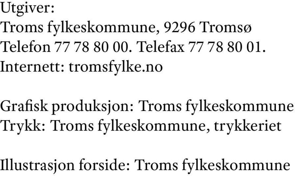 no Grafisk produksjon: Troms fylkeskommune Trykk: Troms