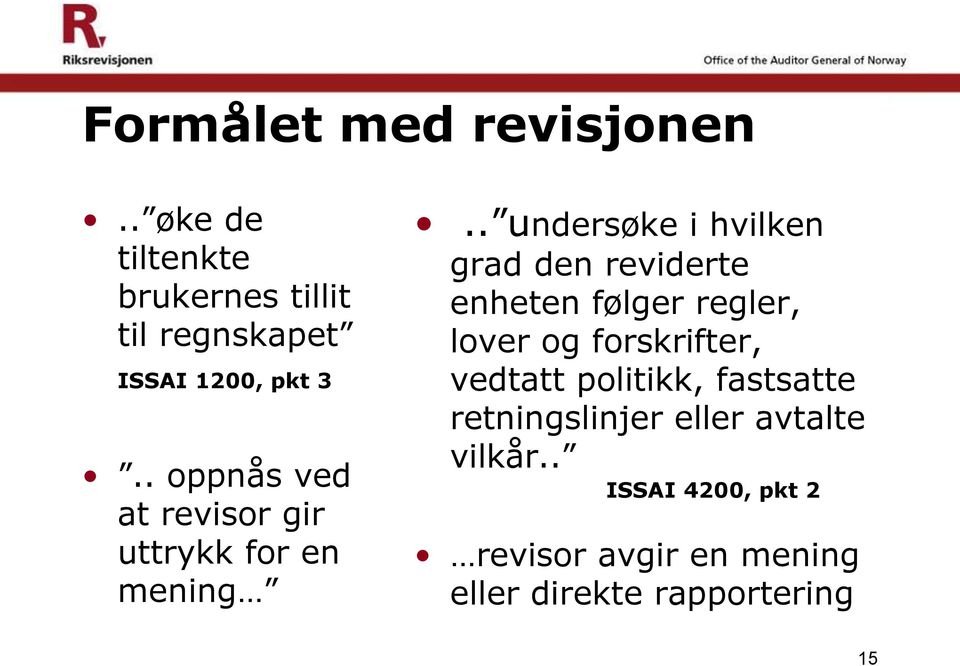 . undersøke i hvilken grad den reviderte enheten følger regler, lover og forskrifter,