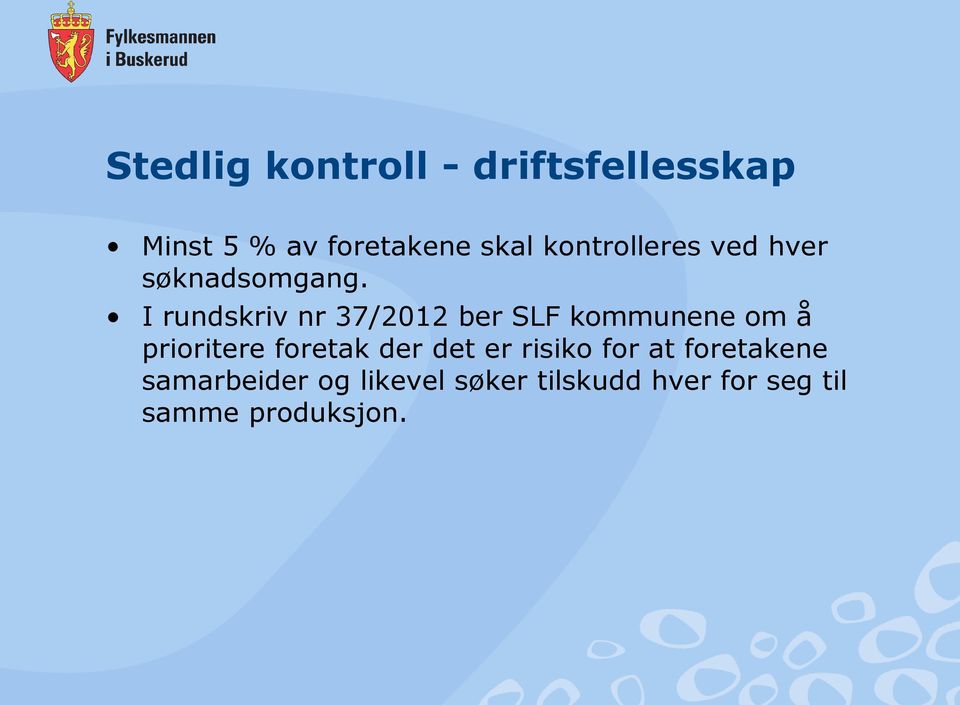 I rundskriv nr 37/2012 ber SLF kommunene om å prioritere foretak der