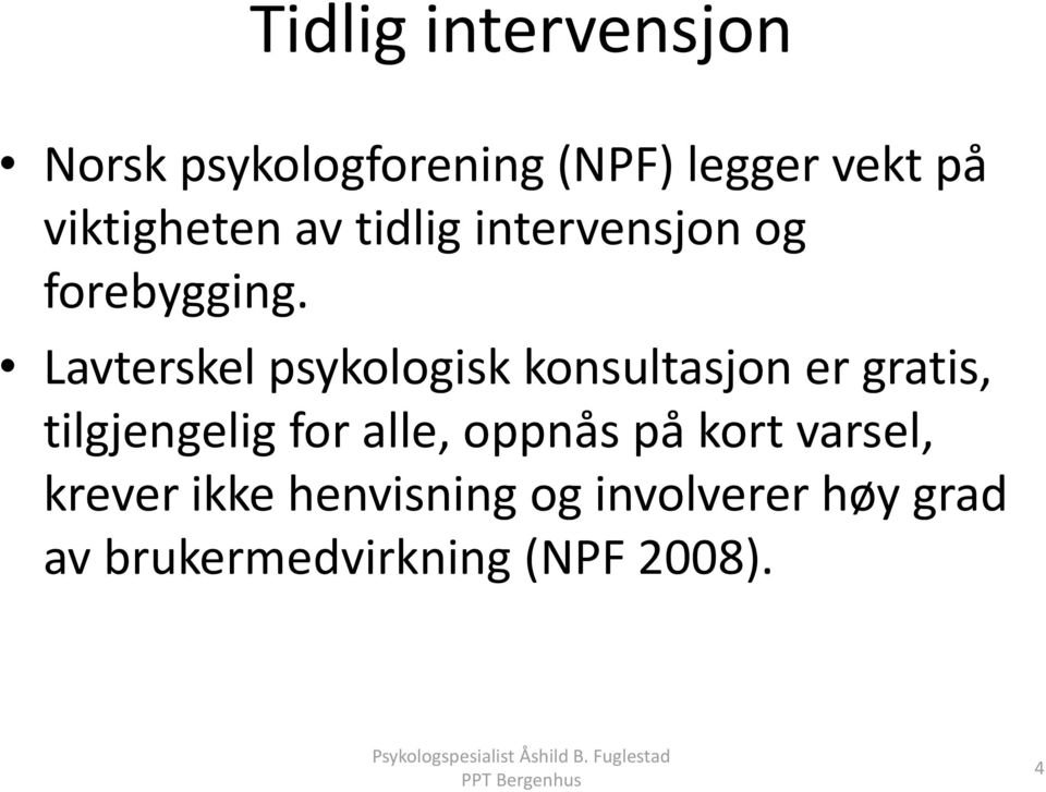 Lavterskel psykologisk konsultasjon er gratis, tilgjengelig for alle,