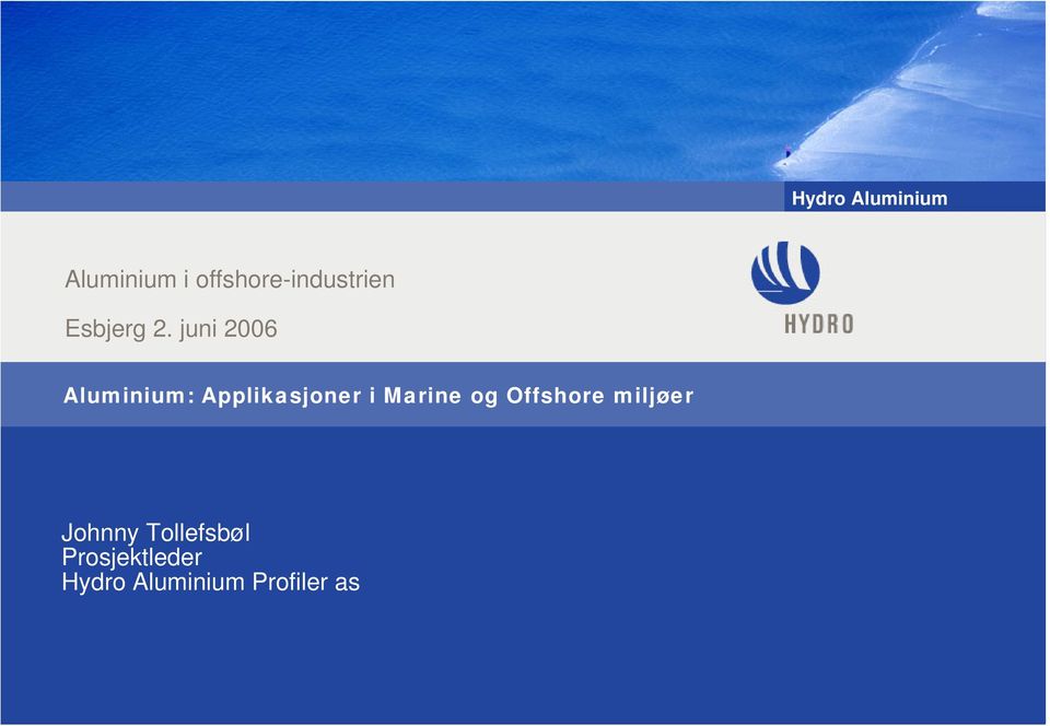 juni 2006 Aluminium: Applikasjoner i Marine