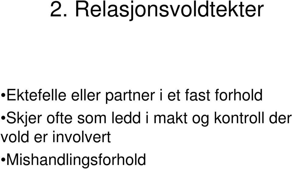 Skjer ofte som ledd i makt og