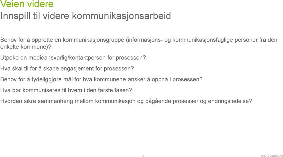 Hva skal til for å skape engasjement for prosessen?