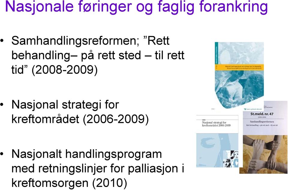 Nasjonal strategi for kreftområdet (2006-2009) Nasjonalt