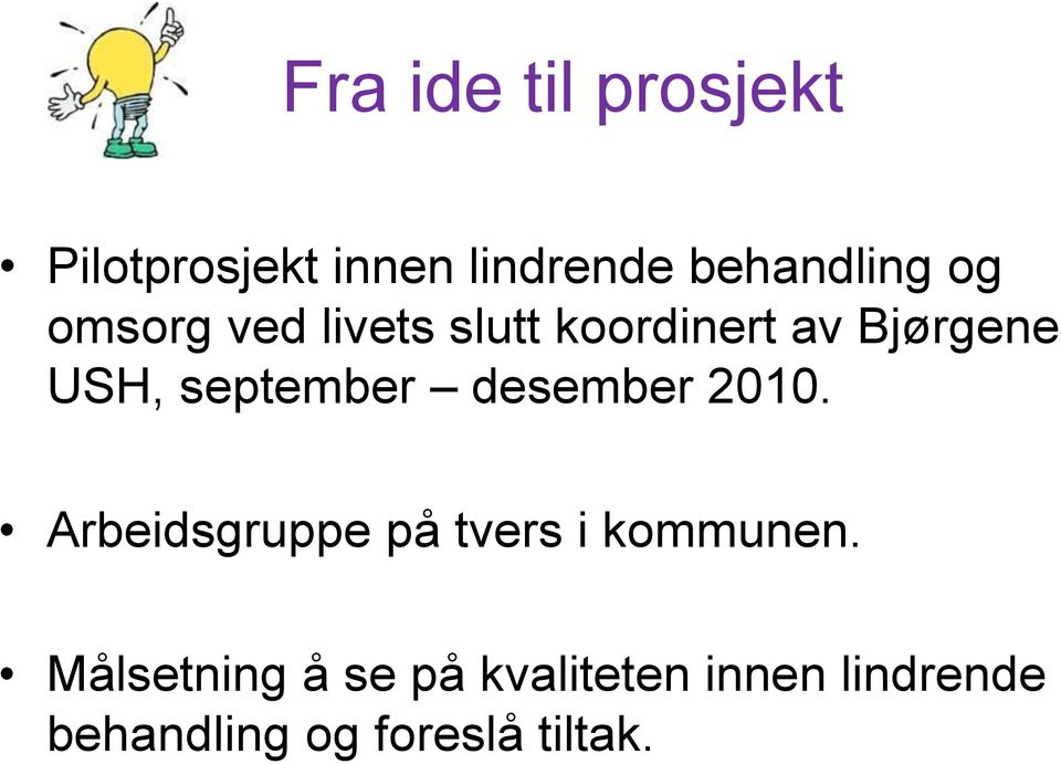 september desember 2010. Arbeidsgruppe på tvers i kommunen.