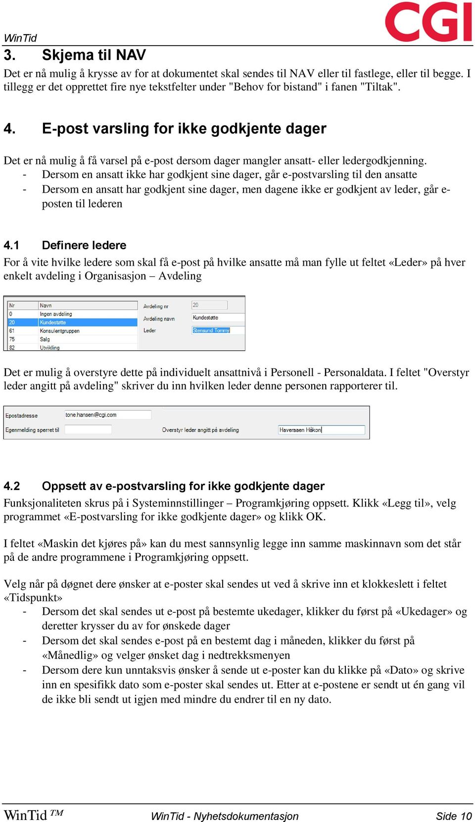 E-post varsling for ikke godkjente dager Det er nå mulig å få varsel på e-post dersom dager mangler ansatt- eller ledergodkjenning.