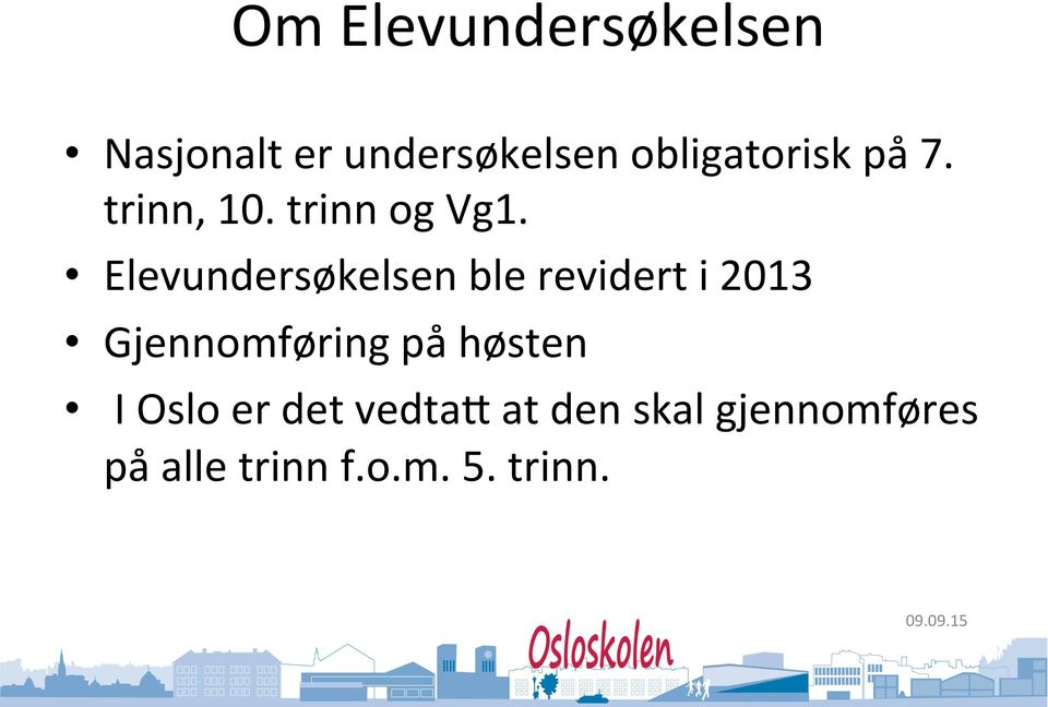 Elevundersøkelsen ble revidert i 2013 Gjennomføring på