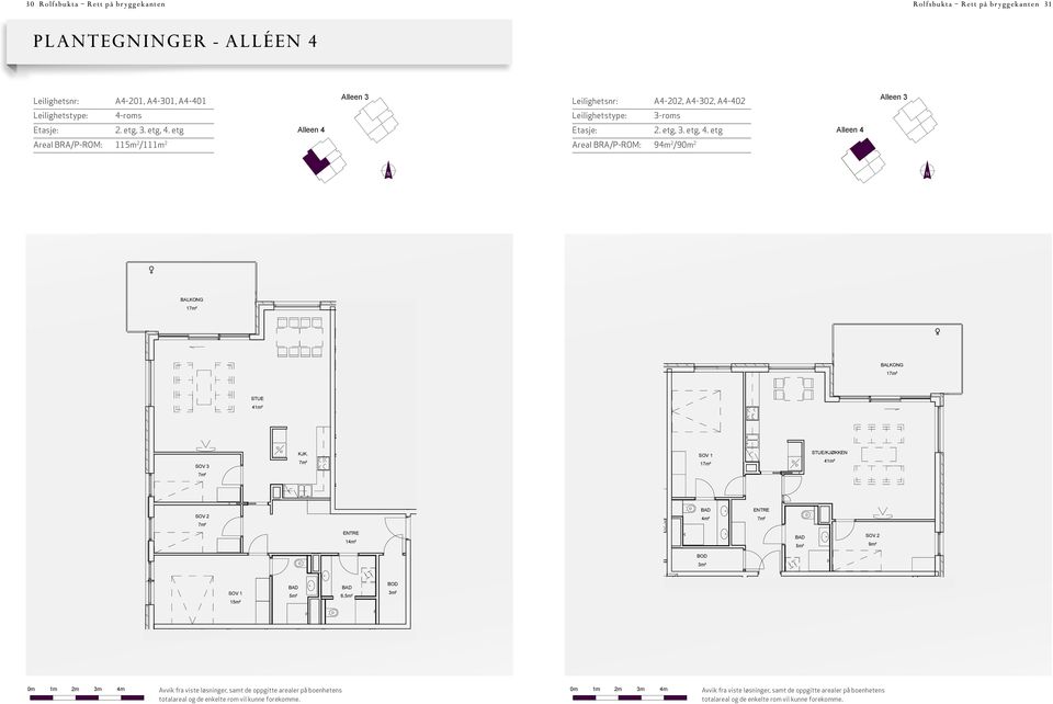 ETG Areal BRA/P-ROM: 94m 2 /90m 2 ROLFSBUKTA 4.2-ALLEE Leilighetstype 3-R 2.E 1 A4-201 11 / 1 23.08.12 A4-94m 1 : 23.0 40m² ETRE BALKOG 1 KJK.