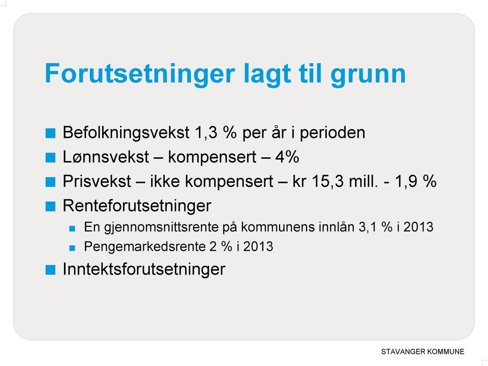 mill. - 1,9 % Renteforutsetninger En gjennomsnittsrente på