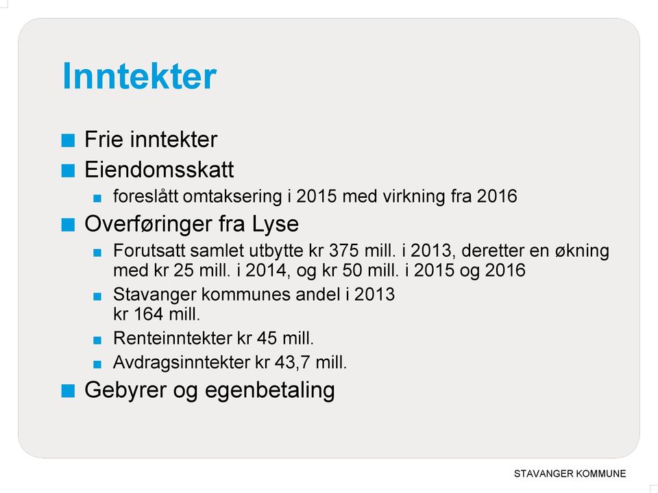 i 2013, deretter en økning med kr 25 mill. i 2014, og kr 50 mill.