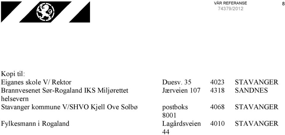 107 4318 SANDNES helsevern Stavanger kommune V/SHVO Kjell Ove Solbø
